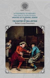 Cover image for A Footnote to History: Eight Years of Trouble in Samoa, Memoir of Fleeming Jenkin & The Master of Ballantrae