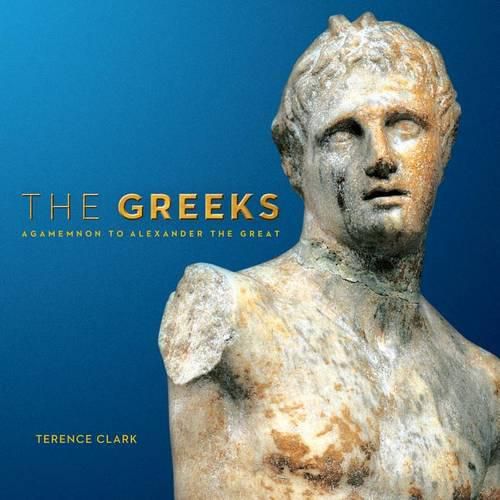 Cover image for The Greeks: Agamemnon to Alexander the Great