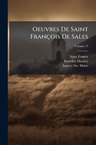 Cover image for Oeuvres de Saint Franois de Sales, Volume 13