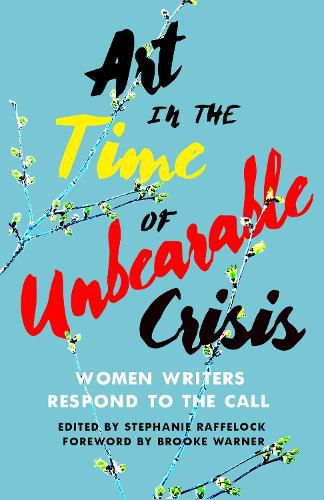Cover image for Art in the Time of Unbearable Crisis: Women Writers Respond to the Call