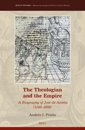 The Theologian and the Empire: A Biography of Jose de Acosta (1540-1600)