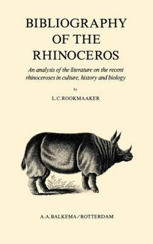 Cover image for Bibliography of the Rhinoceros: An analysis of the literature on the recent rhinoceroses in culture, history and biology