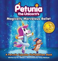 Cover image for Petunia the Unicorn's Magically Marvelous Ballet