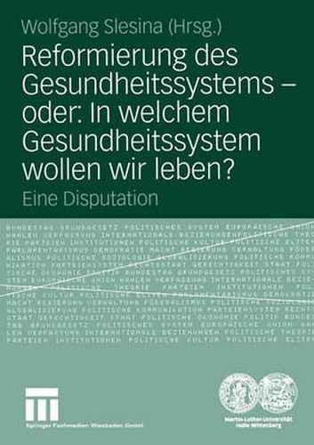 Cover image for Reformierung Des Gesundheitssystems -- Oder: In Welchem Gesundheitssystem Wollen Wir Leben?: Eine Disputation