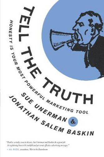 Tell The Truth: Honesty Is Your Most Powerful Marketing Tool