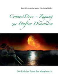 Cover image for ConnectDoor - Zugang zur Funften Dimension: Die Erde im Bann der Mondmatrix