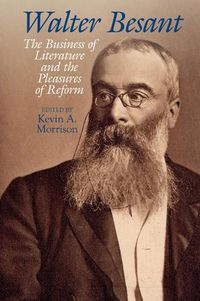 Cover image for Walter Besant: The Business of Literature and the Pleasures of Reform