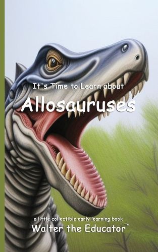 Cover image for It's Time to Learn about Allosauruses