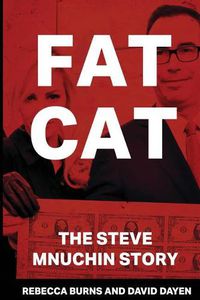 Cover image for Fat Cat: The Steve Mnuchin Story