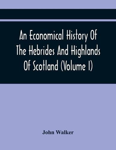 Cover image for An Economical History Of The Hebrides And Highlands Of Scotland (Volume I)