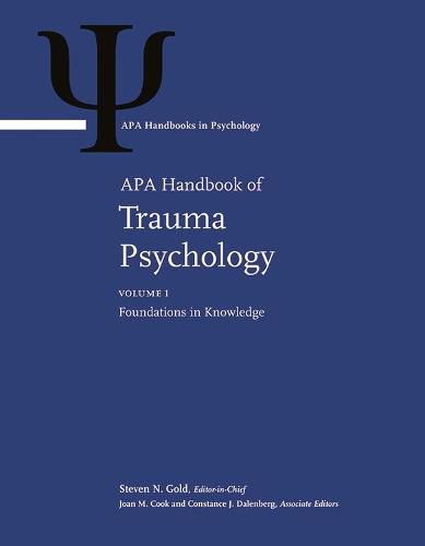 APA Handbook of Trauma Psychology: Volume 1: Foundations in Knowledge; Volume 2: Trauma Practice