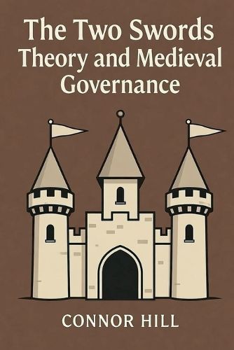 Cover image for The Two Swords Theory and Medieval Governance