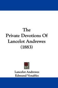 Cover image for The Private Devotions of Lancelot Andrewes (1883)