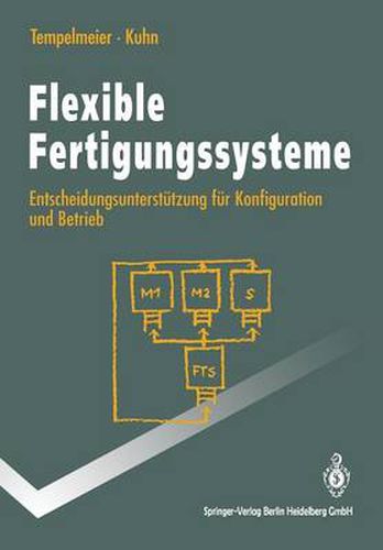 Flexible Fertigungssysteme: Entscheidungsunterstutzung Fur Konfiguration Und Betrieb