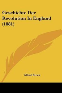 Cover image for Geschichte Der Revolution in England (1881)