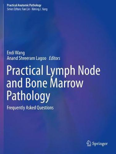 Cover image for Practical Lymph Node and Bone Marrow Pathology: Frequently Asked Questions