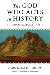 Cover image for God Who Acts in History: The Significance of Sinai