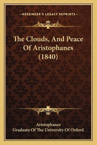 The Clouds, and Peace of Aristophanes (1840)