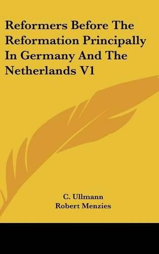 Cover image for Reformers Before the Reformation Principally in Germany and the Netherlands V1