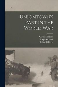 Cover image for Uniontown's Part in the World War