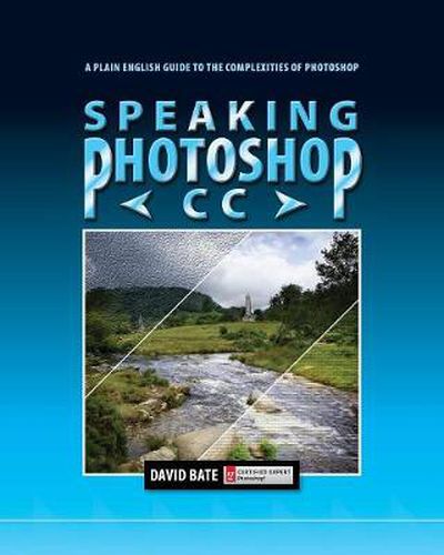 Cover image for Speaking Photoshop CC: A Plain English Guide to the Complexities of Photoshop