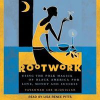 Cover image for Rootwork: Using the Folk Magick of Black America for Love, Money and Success