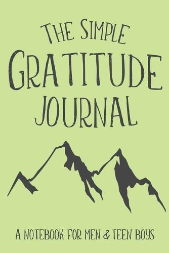 Cover image for The Simple Gratitude Journal: A Notebook for Men & Teen Boys