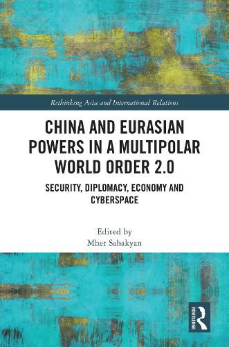 Cover image for China and the Eurasian Powers in a Multipolar World Order 2.0: Security, Diplomacy, Economy and Cyberspace