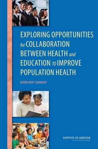 Exploring Opportunities for Collaboration Between Health and Education to Improve Population Health: Workshop Summary