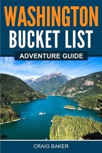 Cover image for Washington Bucket List Adventure Guide