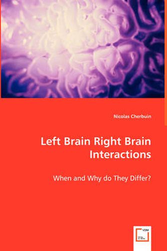 Cover image for Left Brain Right Brain Interactions - When and Why do They Differ?