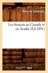 Cover image for Les Francais Au Canada Et En Acadie (Ed.1891)