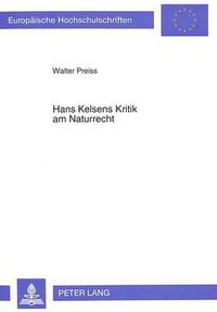 Cover image for Hans Kelsens Kritik Am Naturrecht: Die Naturrechtslehre, Eine Vergelbiche Suche Nach Absoluter Gerechtigkeit