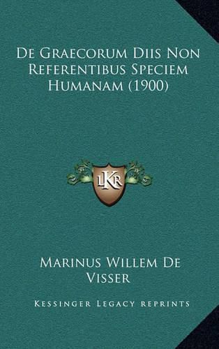 Cover image for de Graecorum Diis Non Referentibus Speciem Humanam (1900)