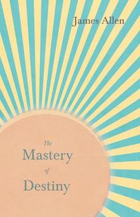 Cover image for The Mastery of Destiny