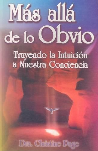Cover image for Mas Alla de Lo Obvio: Trayendo la Intuicion A Nuestra Conciencia
