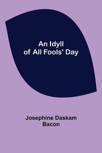 Cover image for An Idyll of All Fools' Day