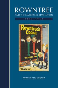 Cover image for Rowntree and the Marketing Revolution, 1862-1969