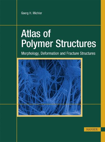 Atlas of Polymer Structures: Morphology, Deformation and Fracture Structures