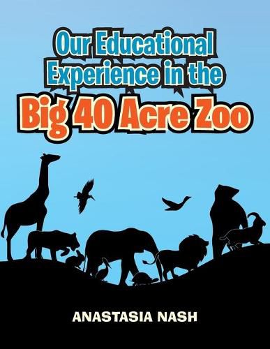 Cover image for Our Educational Experience in the Big 40 Acre Zoo