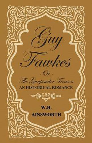 Cover image for Guy Fawkes or the Gunpowder Treason - An Historical Romance