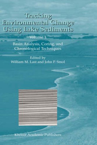 Tracking Environmental Change Using Lake Sediments: Volume 1: Basin Analysis, Coring, and Chronological Techniques