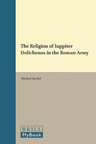 Cover image for The Religion of Iuppiter Dolichenus in the Roman Army