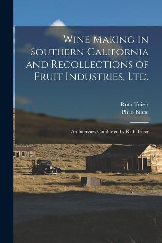 Cover image for Wine Making in Southern California and Recollections of Fruit Industries, Ltd.