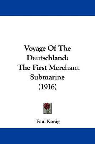 Cover image for Voyage of the Deutschland: The First Merchant Submarine (1916)