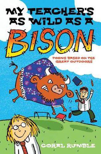 My Teacher's as Wild as a Bison: Poems Based on the Great Outdoors