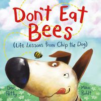 Cover image for Don't Eat Bees: Life Lessons from Chip the Dog