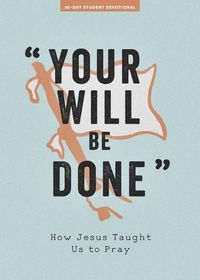 Cover image for Your Will Be Done Teen Devotional