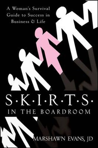 Cover image for S.K.I.R.T.S in the Boardroom: A Woman's Survival Guide to Success in Business and Life