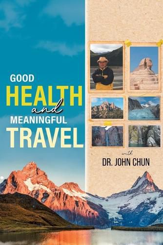 Cover image for Good Health and Meaningful Travel with Dr. Chun